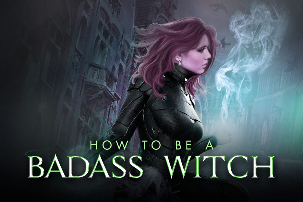 How to be a Badass Witch