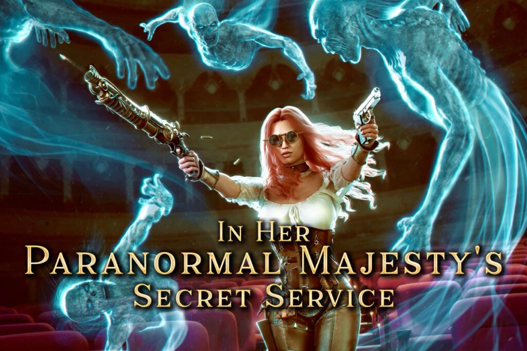 In Her Majesty’s Paranormal Secret Service