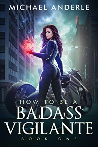 How To Be A Badass Vigilante: Book One