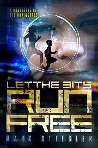 Let The Bits Run Free: A Novelette Of The Braintrust